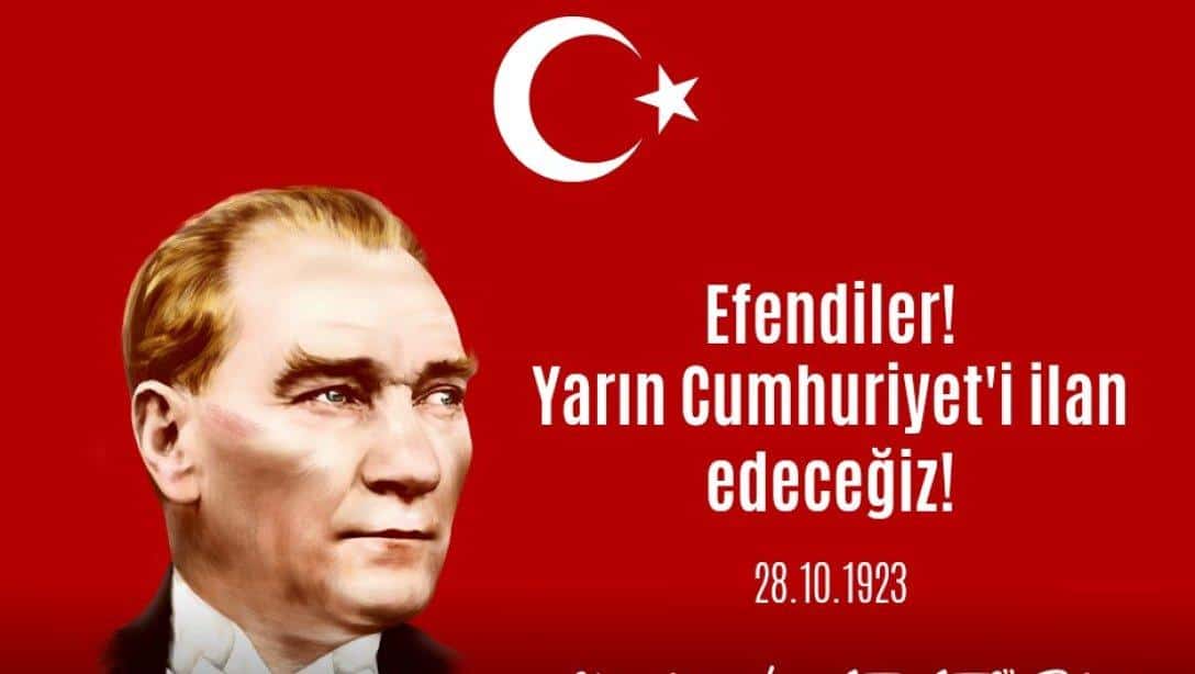 Efendiler ! Yarın Cumhuriyet'i ilan edeceğiz!